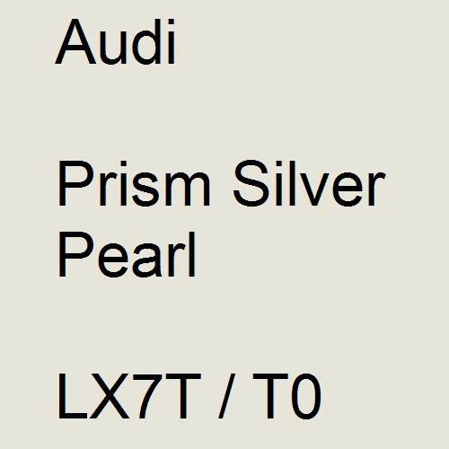 Audi, Prism Silver Pearl, LX7T / T0.